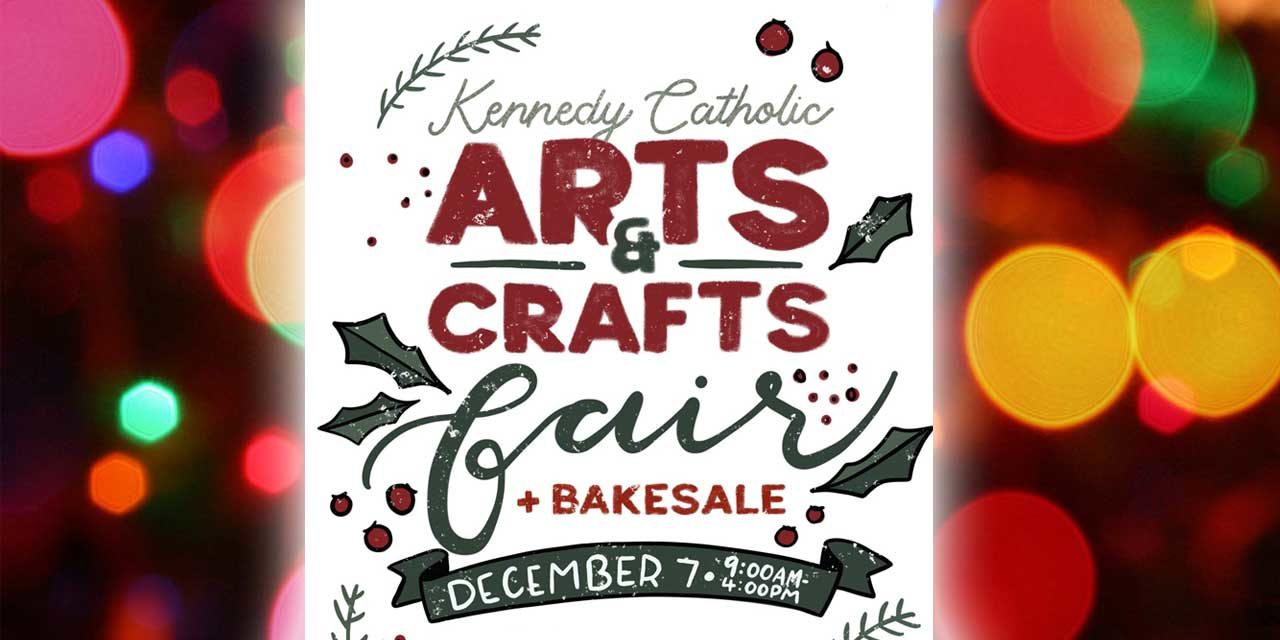 Kennedy Catholic High School Arts & Crafts Fair will be Sat., Dec. 7