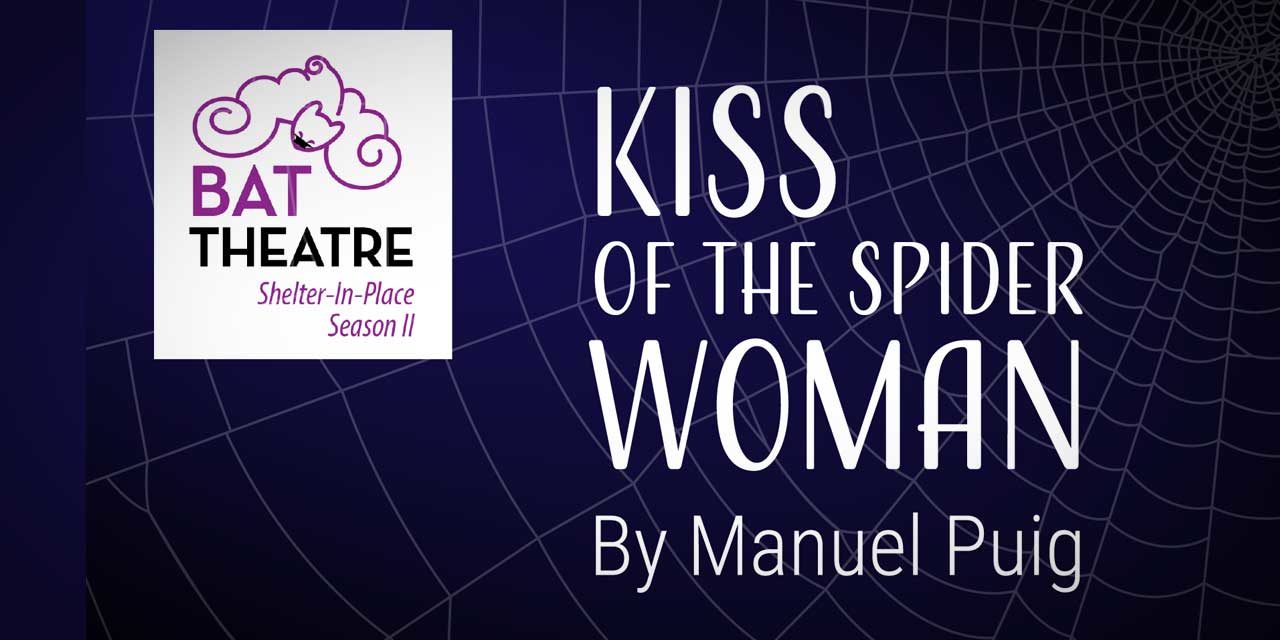 Zoom in to BAT Theatre’s ‘Kiss of the Spider Woman’ starting this Sunday, Nov. 1