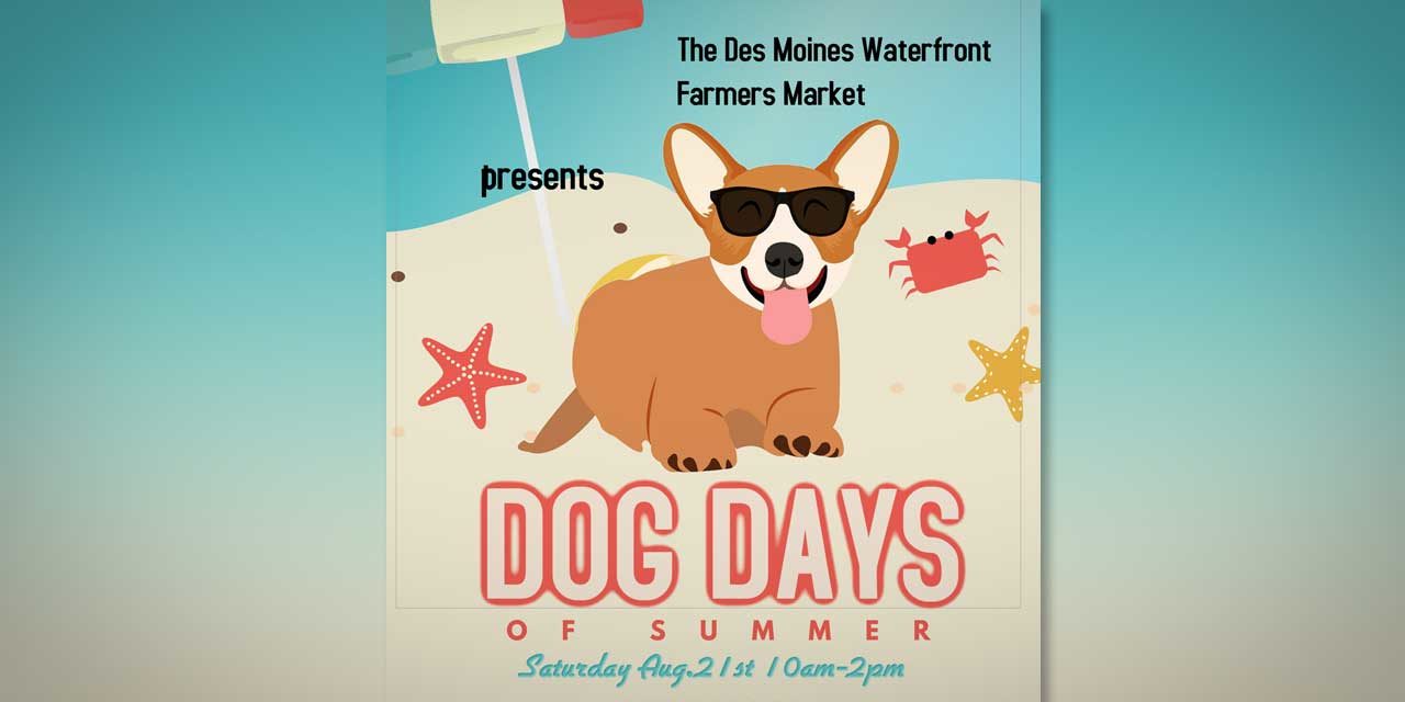 Who let the dogs out? Come to this Saturday’s Des Moines Farmers Market and see