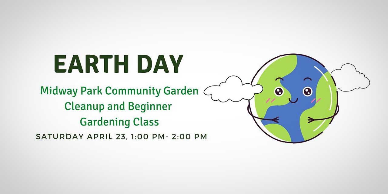 Honor Earth Day at Midway Park with a Garden Steward this Sat., April 23