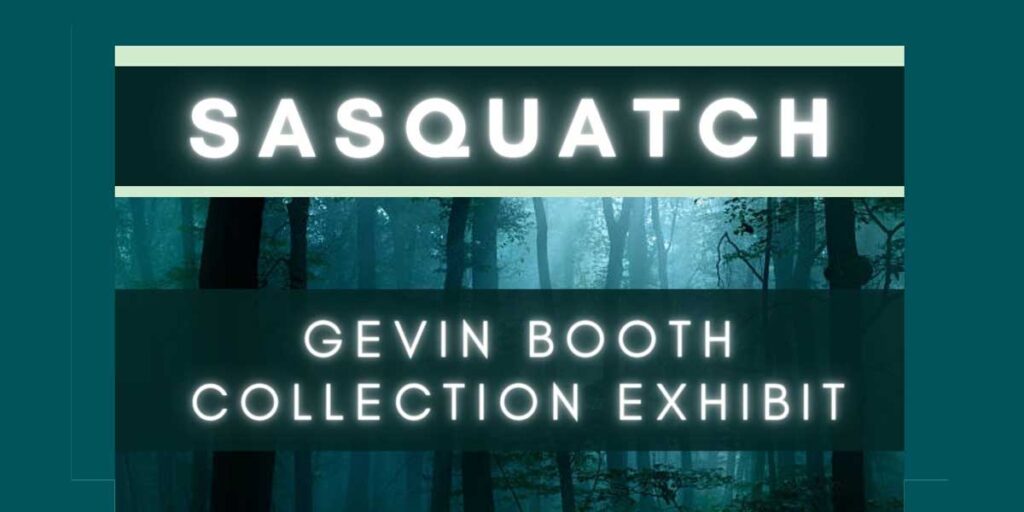 Step your Big Foot into the Highline Heritage Museum and catch ‘Sasquatch: Gevin Booth Collection’ exhibit through July