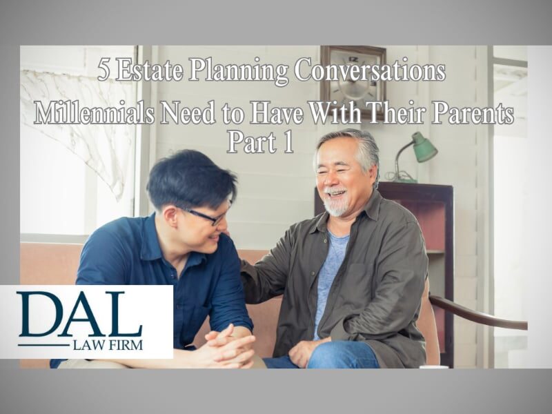 DAL Law Firm: 5 Estate Planning conversations millennials need to have with their parents, part 1